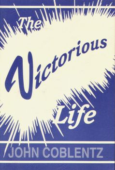 [The Victorious Life, John Coblentz, Christian Light Publications]