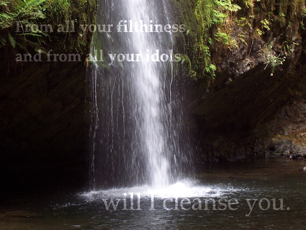 after the prayer of repentance, this: 'From all your filthiness...will I cleanse you' (Ezekiel 36:25)