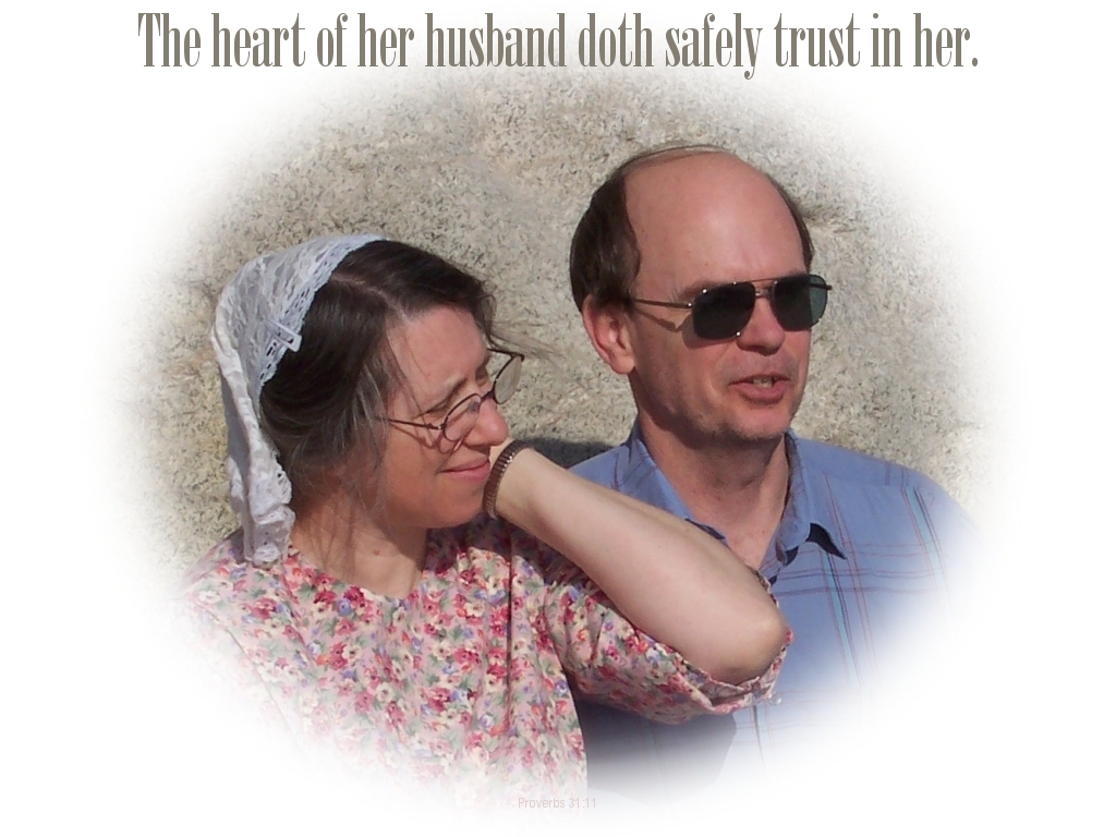 The heart of her husband doth safely trust in her (Proverbs 31:11)