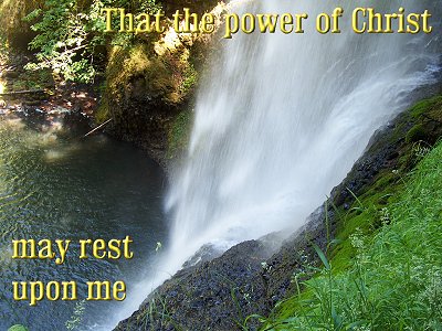That the power of Christ may rest upon me (2 Corinthians 12:9)