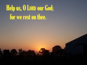 Help us, O LORD our God; for we rest on thee (2 Chronicles 14:11)