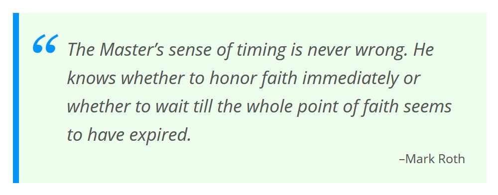 God's timing is never wrong.