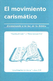 [El Movimiento Carismático Examinado A La Luz De La Biblia]